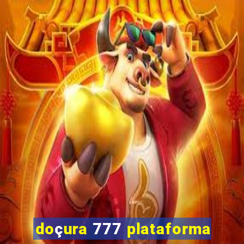 doçura 777 plataforma